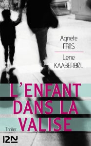 Title: L'enfant dans la valise, Author: Agnete Friis