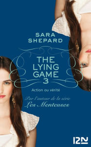 Title: The Lying Game - tome 3, Author: Sara Shepard