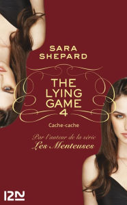 Title: The Lying Game - tome 4, Author: Sara Shepard