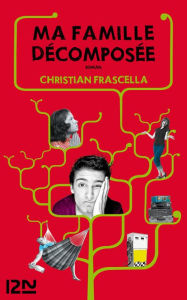 Title: Ma famille décomposée, Author: Christian FRASCELLA