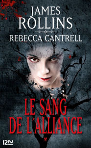 Title: Le sang de l'alliance, Author: James Rollins