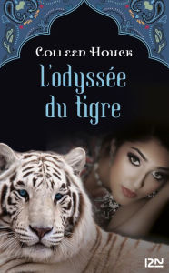 Title: La malédiction du tigre - tome 3 : L'odyssée du tigre, Author: Colleen Houck