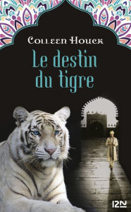 Title: La malédiction du tigre - tome 4 : Le destin du tigre, Author: Colleen Houck