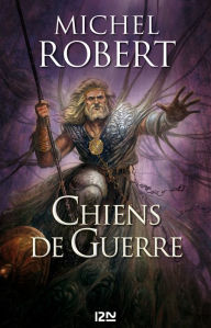 Title: L'Ange du Chaos - tome 7 : Chiens de Guerre, Author: Michel Robert
