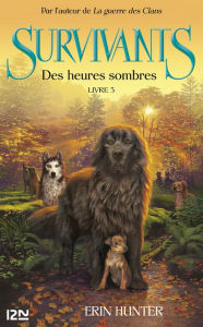 Title: Les survivants, tome 3 : Des heures sombres, Author: Erin HUNTER