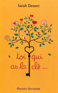 Title: Toi qui as la clé... (Lock and Key), Author: Sarah Dessen