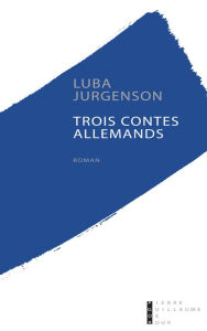 Title: Trois contes allemands, Author: Luba JURGENSON