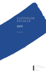 Title: Off, Author: Clotilde Escalle