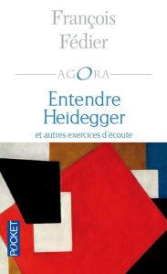 Title: Entendre Heidegger, Author: François Fédier