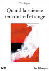 Title: Quand la science rencontre l'étrange, Author: Yves LIGNON