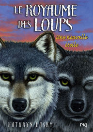 Title: Le royaume des loups tome 6, Author: Kathryn Lasky