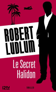 Title: Le Secret Halidon, Author: Robert Ludlum