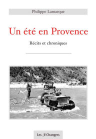 Title: Un été en Provence - Récits et chroniques, Author: Philippe Lamarque