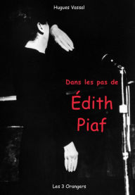 Title: Dans les pas de... Edith Piaf, Author: Hugues Vassal
