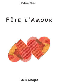 Title: Fête l'amour, Author: Philippe Olivier