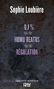 Title: 0.1% suivi de Homo beatus et Régulation, Author: Sophie LOUBIÈRE