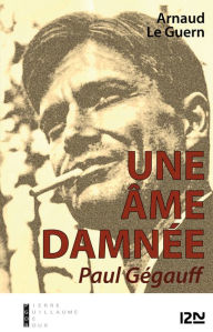 Title: Une âme damnée - Paul Gégauff, Author: Arnaud LE GUERN