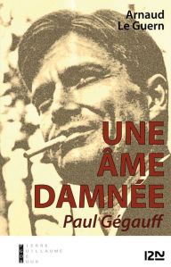 Title: Une âme damnée - Paul Gégauff, Author: Arnaud Le Guern