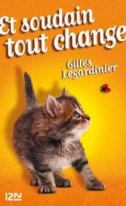 Title: Et soudain tout change, Author: Gilles LEGARDINIER