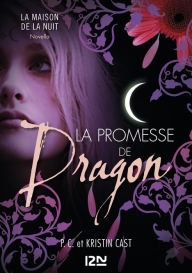 Title: La promesse de Dragon : Inédit Maison de la Nuit, Author: Kristin Cast