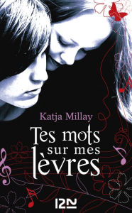 Title: Tes mots sur mes lèvres, Author: Katja MILLAY