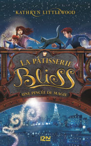 Title: Bliss - tome 2 : une pincée de magie, Author: Kathryn Littlewood