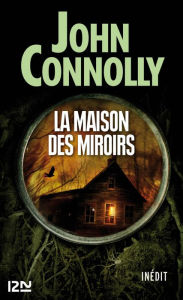 Title: La maison des miroirs, Author: John Connolly