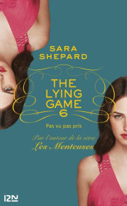Title: The Lying Game - tome 6, Author: Sara Shepard