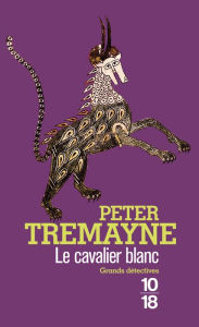 Title: Le Cavalier blanc, Author: Peter Tremayne