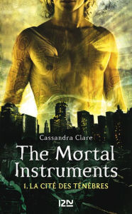 Title: The Mortal Instruments - tome 1, Author: Cassandra Clare