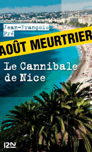 Title: Le Cannibale de Nice, Author: Jean-François PRÉ