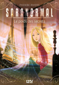 Title: Saranormal - tome 06 : Le poids des secrets, Author: Phoebe Rivers