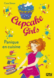 Title: Cupcake Girls - tome 08 : Panique en cuisine, Author: Coco Simon