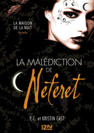 Title: La Malédiction de Néferet : inédit Maison de la Nuit, Author: P. C. Cast