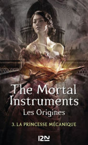 Title: The Mortal Instruments, Les origines - tome 3, Author: Cassandra Clare