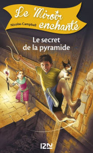 Title: Le miroir enchanté - tome 6 : Le secret de la pyramide, Author: Nicolas Campbell