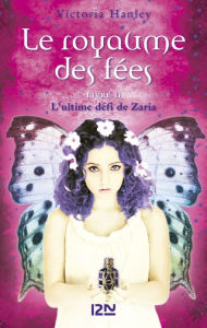 Title: Le royaume des fées, tome 2 : Le défi de Zaria, Author: Victoria Hanley