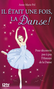 Title: Hors-série Danse : Il était une fois, la danse !, Author: Anne-Marie POL