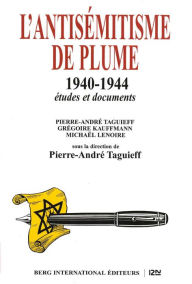 Title: L'antisémitisme de plume 1940-1944, Author: Pierre-André Taguieff