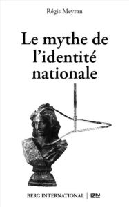 Title: Le mythe de l'identité nationale, Author: Régis Meyran