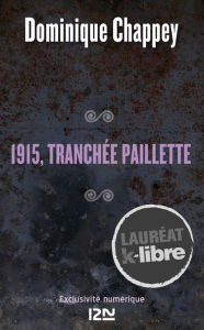 Title: 1915, tranchée Paillette, Author: Dominique Chappey