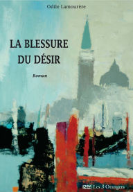 Title: La blessure du désir, Author: Odile LAMOURERE