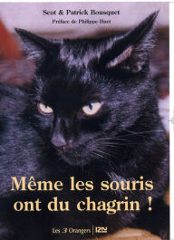Title: Même les souris ont du chagrin, Author: Scot Bousquet
