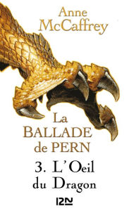 Title: La Ballade de Pern - tome 3, Author: Anne McCaffrey