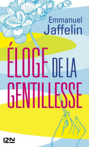 Title: Eloge de la gentillesse, Author: Emmanuel JAFFELIN