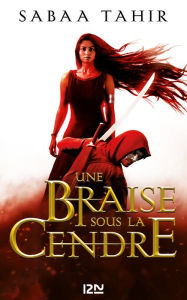 Title: Une braise sous la cendre, Author: Sabaa Tahir