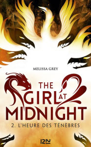 Title: The Girl at Midnight - tome 2 : L'heure des ténèbres, Author: Melissa Grey