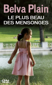 Title: Le plus beau des mensonges, Author: Belva Plain