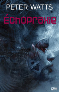 Title: Échopraxie, Author: Peter WATTS