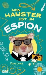 Title: Mon hamster est un espion - tome 3, Author: Dave LOWE